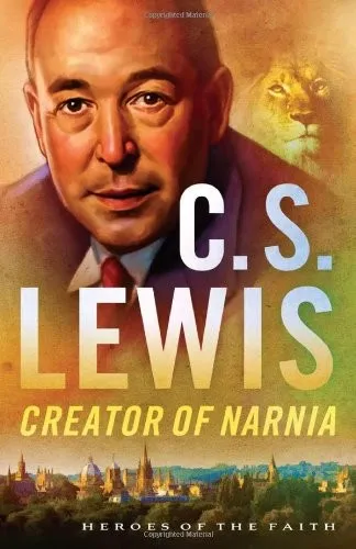 C.S. Lewis : Creator of Narnia