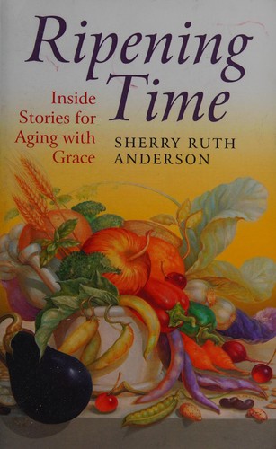 Ripening Time – Inside Stories for Aging with Grace