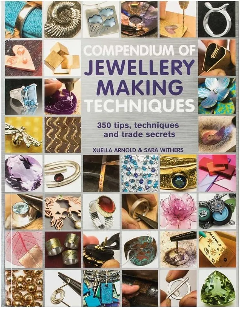 Compendium of Jewellery Making Techniques : 250 Tips, Techniques and Trade Secrets