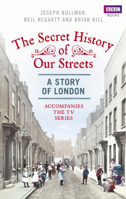 The Secret History of Our Streets