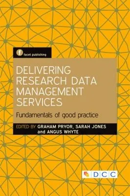 Delivering Research Data Management Services : Fundamentals of Good Practice