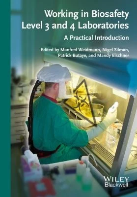 Working in Biosafety Level 3 and 4 Laboratories : A Practical Introduction