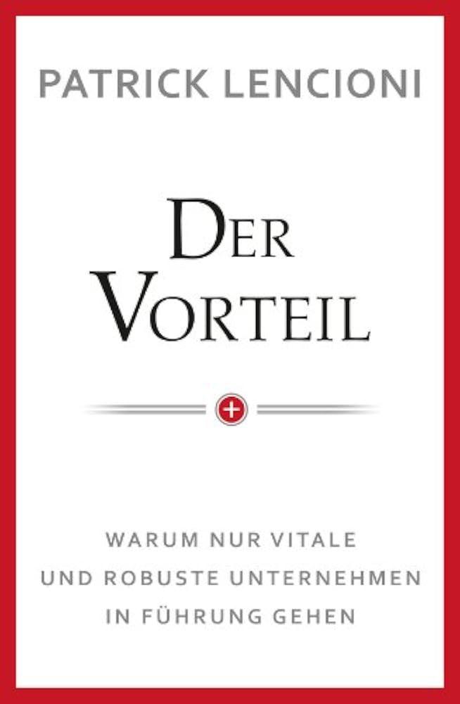 Der Vorteil : Warum nur vitale und robuste Unternehmen in Fuhrung gehen