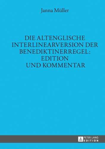 Die Altenglische Interlinearversion Der Benediktinerregel