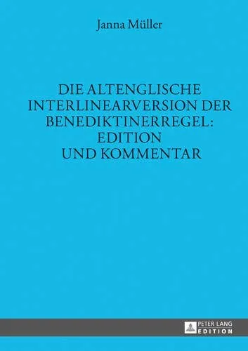 Die Altenglische Interlinearversion Der Benediktinerregel