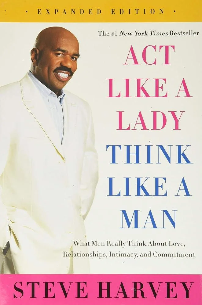 Act Like a Lady, Think Like a Man : What Men Really Think About Love, Relationships, Intimacy, and Commitment