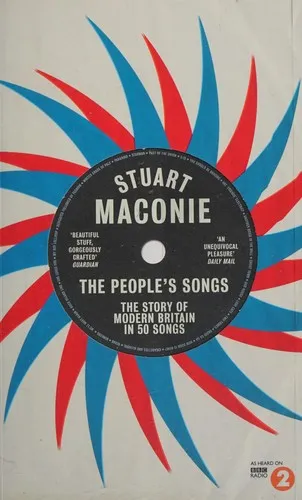 The People’s Songs : The Story of Modern Britain in 50 Records