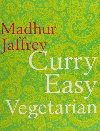 Curry Easy Vegetarian : 200 recipes for meat-free and mouthwatering curries from the Queen of Curry