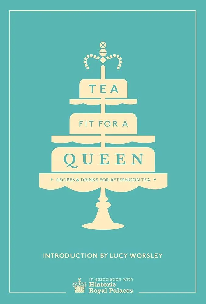 Tea Fit for a Queen : Recipes & Drinks for Afternoon Tea