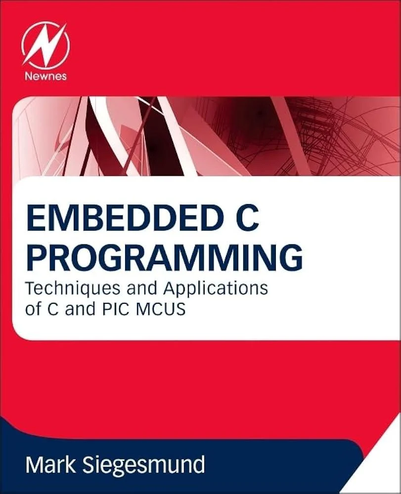 Embedded C Programming : Techniques and Applications of C and PIC MCUS