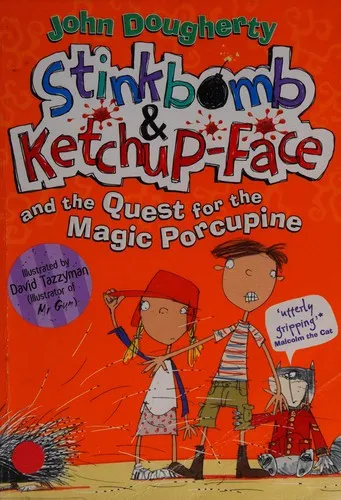 Stinkbomb & Ketchup-Face and the Quest for the Magic Porcupine