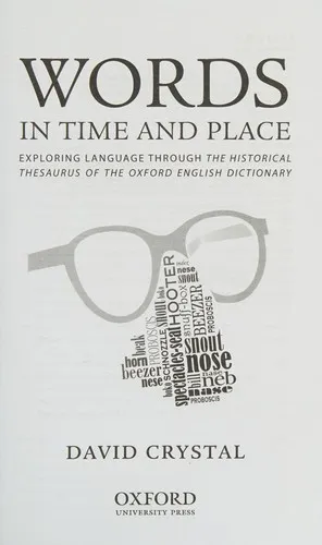 Words in Time and Place : Exploring Language Through the Historical Thesaurus of the Oxford English Dictionary