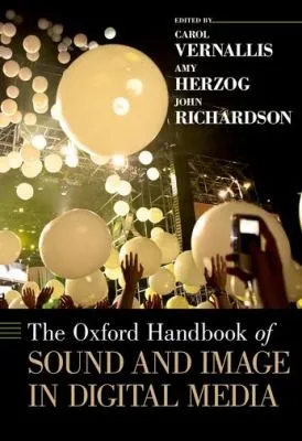 The Oxford Handbook of Sound and Image in Digital Media