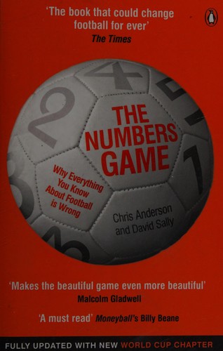 The Numbers Game : Why Everything You Know About Football is Wrong