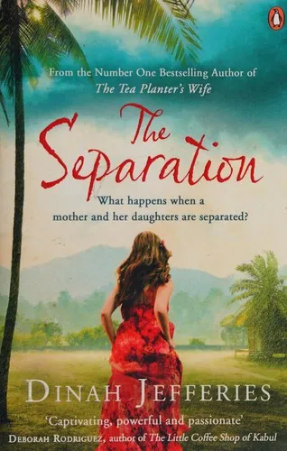 The Separation : Discover the perfect escapist read from the No.1 Sunday Times bestselling author of The Tea Planter’s Wife