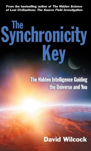 The Synchronicity Key : The Hidden Intelligence Guiding the Universe and You