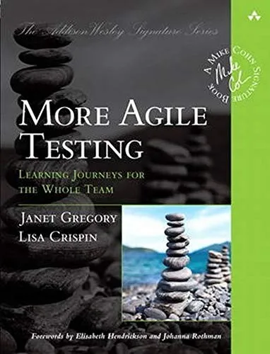 More Agile Testing : Learning Journeys for the Whole Team