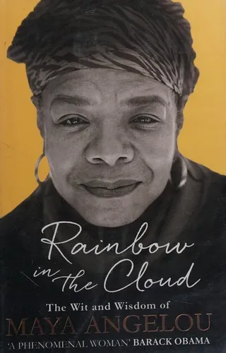 Rainbow in the Cloud : The Wit and Wisdom of Maya Angelou