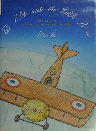 The Pilot and the Little Prince : The Life of Antoine de Saint-Exupery