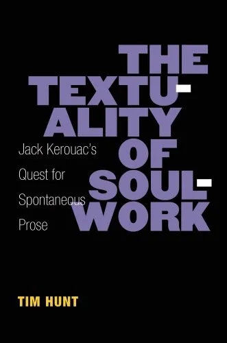 The Textuality of Soulwork : Jack Kerouac's Quest for Spontaneous Prose