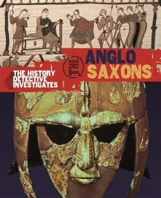 The History Detective Investigates: Anglo-Saxons