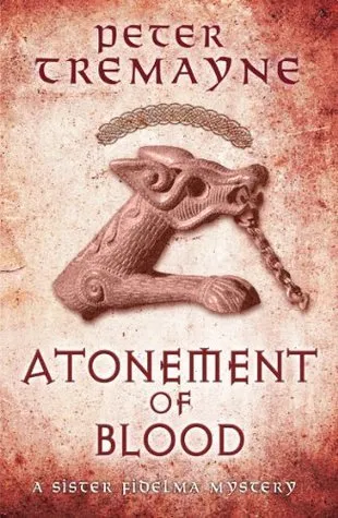 Atonement of Blood (Sister Fidelma Mysteries Book 24) : A dark and twisted Celtic mystery you won't be able to put down