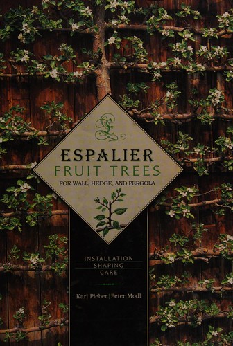 Espalier Fruit Trees For Wall, Hedge, and Pergola