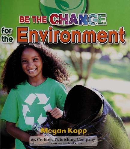 Be The Change For The Environment