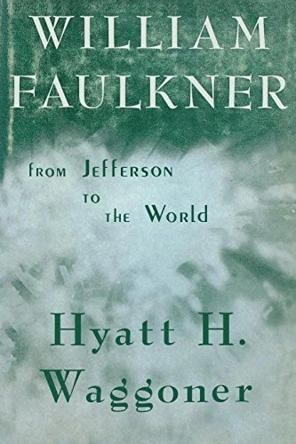 William Faulkner : From Jefferson to the World