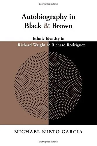 Autobiography in Black and Brown : Ethnic Identity in Richard Wright and Richard Rodriguez