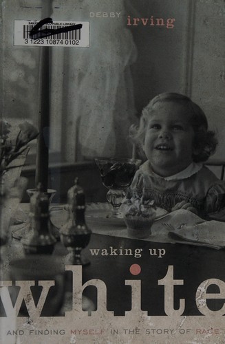 Waking Up White, and Finding Myself in the Story of Race