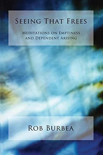 Seeing That Frees : Meditations on Emptiness and Dependent Arising