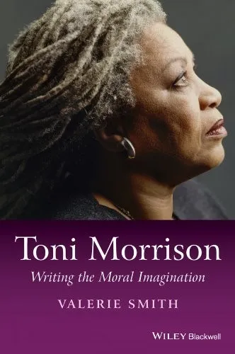 Toni Morrison : Writing the Moral Imagination