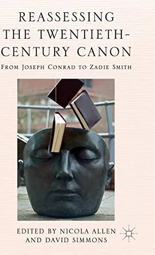 Reassessing the Twentieth-Century Canon : From Joseph Conrad to Zadie Smith