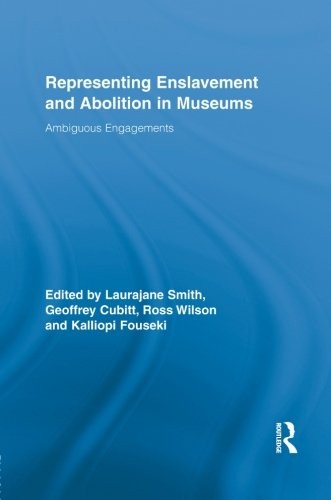 Representing Enslavement and Abolition in Museums