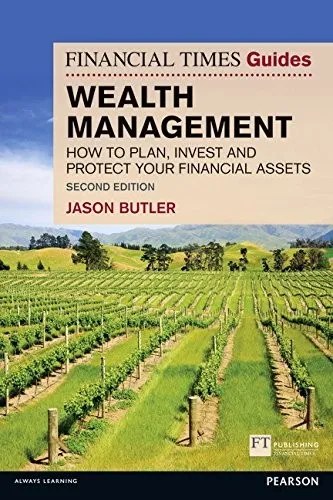 Financial Times Guide to Wealth Management, The : How to plan, invest and protect your financial assets