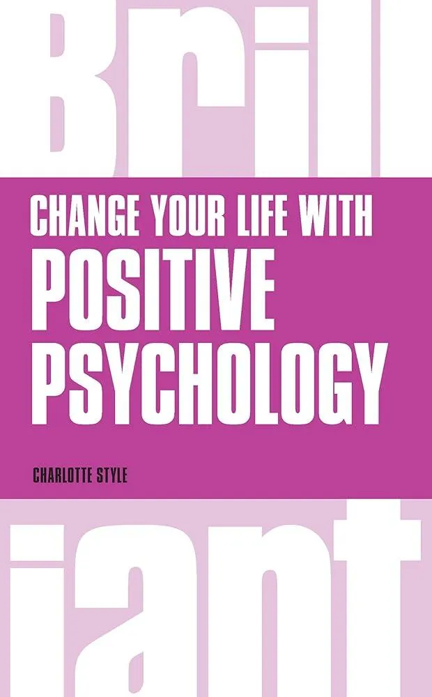 Change Your Life with Positive Psychology