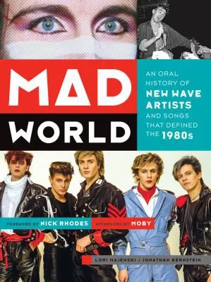 Mad World : An Oral History of New Wave Artists and Songs That Defined the 1980s