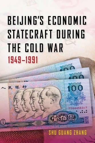 Beijing's Economic Statecraft during the Cold War, 1949–1991