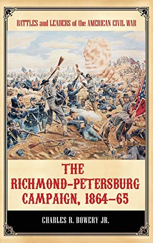 The Richmond-Petersburg Campaign, 1864–65