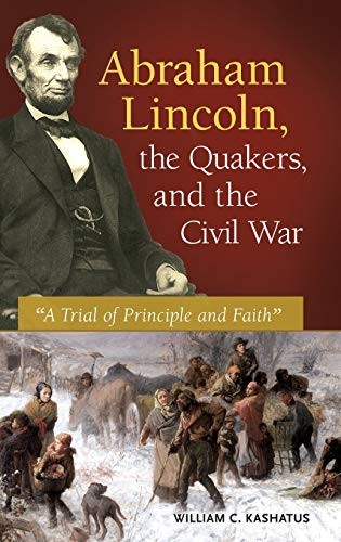 Abraham Lincoln, the Quakers, and the Civil War