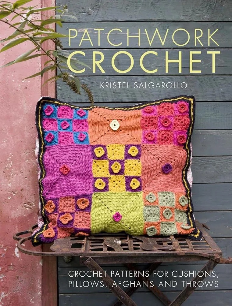 Patchwork Crochet : Crochet Patterns for Cushions, Pillows, Afghans and Throws