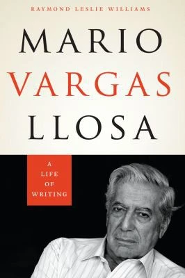 Mario Vargas Llosa : A Life of Writing