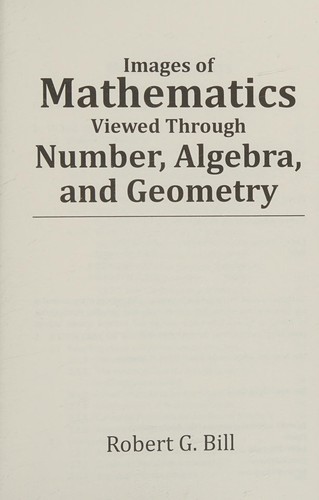 Images of Mathematics Viewed Through Number, Algebra, and Geometry