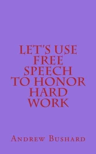 Let's Use Free Speech to Honor Hard Work