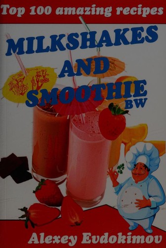 Top 100 Amazing Recipes Milkshakes and Smoothie BW