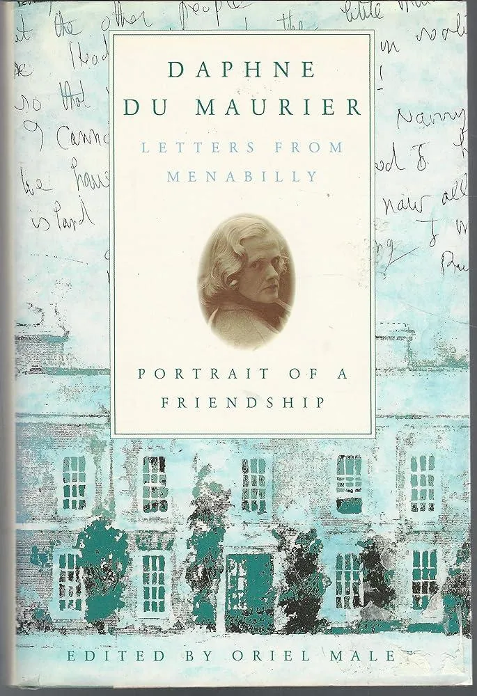 Daphne du Maurier : Letters from Menabilly Portrait of a Friendship