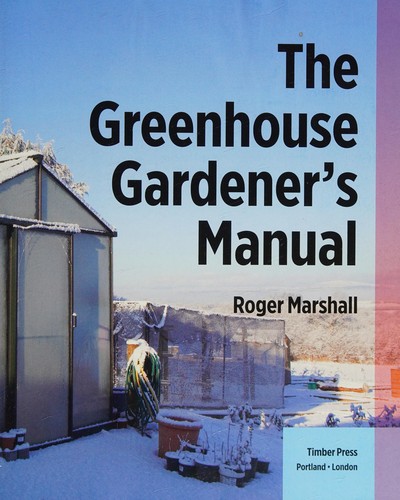 The Greenhouse Gardener's Manual