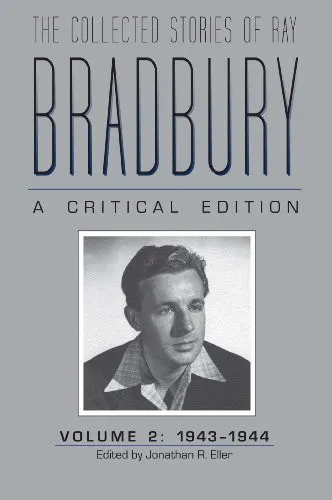 The Collected Stories of Ray Bradbury: A Critical Edition Volume 2, 1943-1944