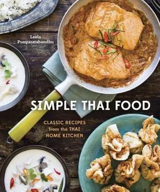 Simple Thai Food : Classic Recipes from the Thai Home Kitchen [A Cookbook]